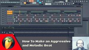 How To Make an Aggressive and Melodic Beat